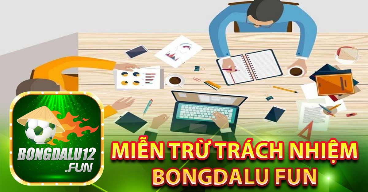 Miễn Trừ Trách Nhiệm tại BongdaLu Fun Nguồn Thông Tin Đa Dạng