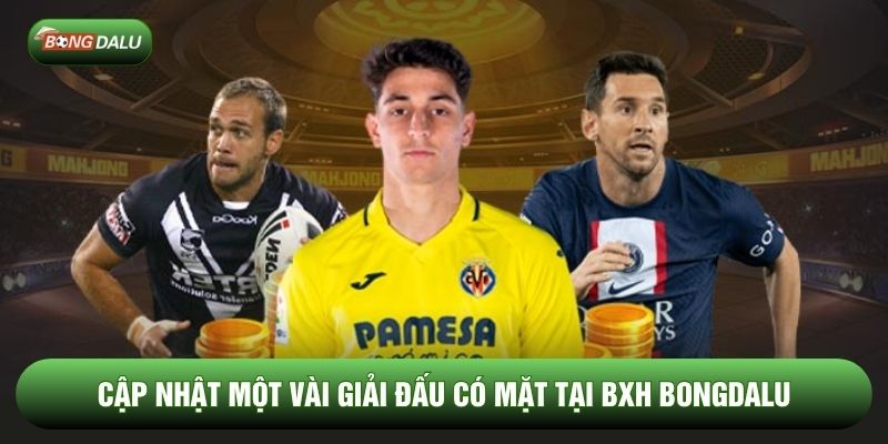 Cập nhật một vài giải đấu có mặt tại BXH Bongdalu Cập nhật một vài giải đấu có mặt tại BXH Bongdalu