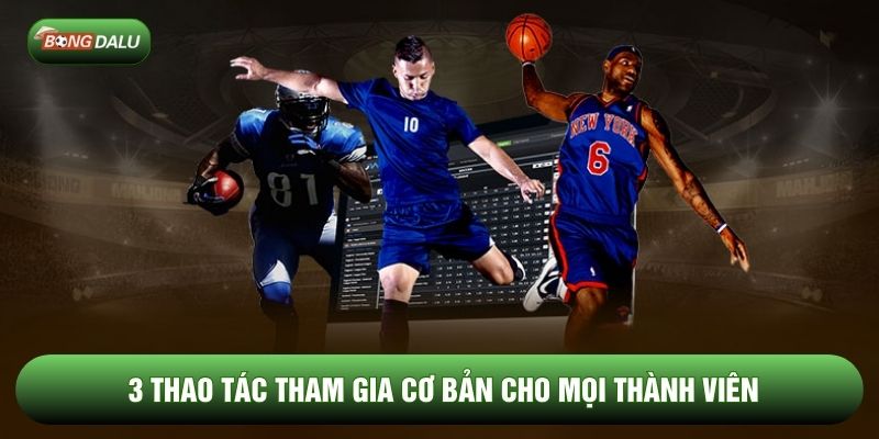 3 thao tác tham gia cơ bản cho mọi thành viên