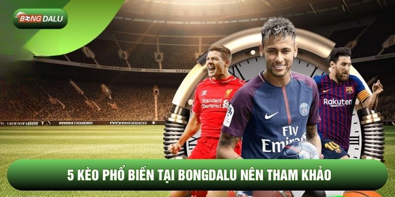 5 kèo phổ biến tại Bongdalu nên tham khảo