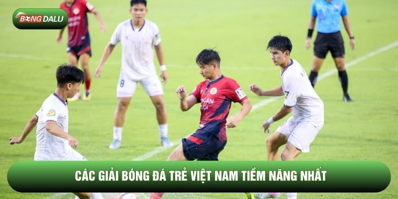 Các giải bóng đá trẻ Việt Nam tiềm năng nhất