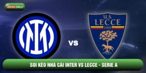 Soi Kèo Nhà Cái Inter vs Lecce Ngày 23/02 - Serie A