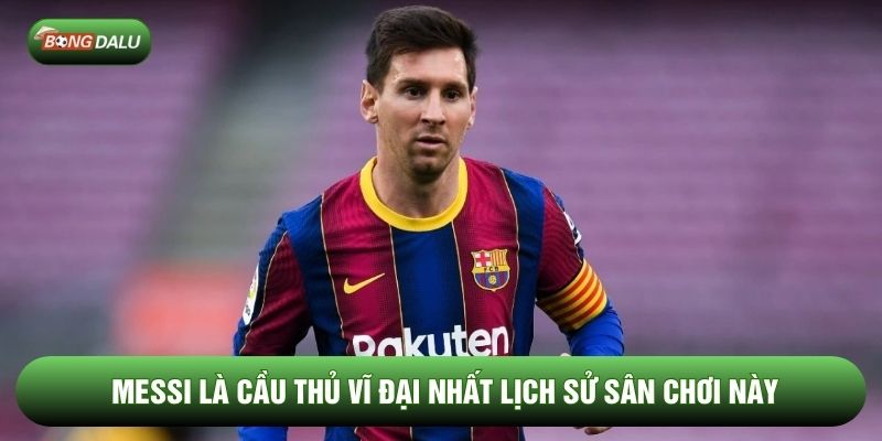 Messi là cầu thủ vĩ đại nhất lịch sử sân chơi này