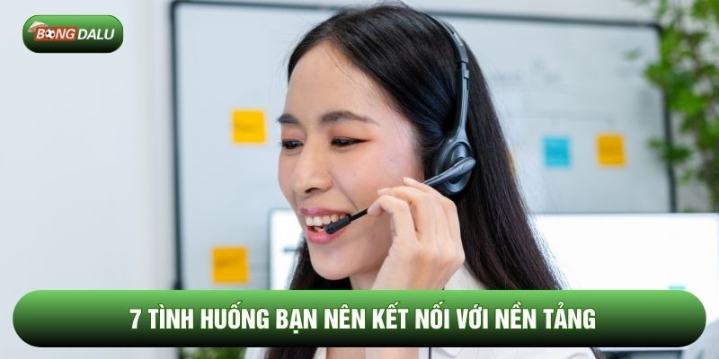 7 tình huống bạn nên kết nối với nền tảng