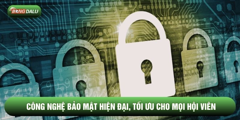 Công nghệ bảo mật hiện đại, tối ưu cho mọi hội viên