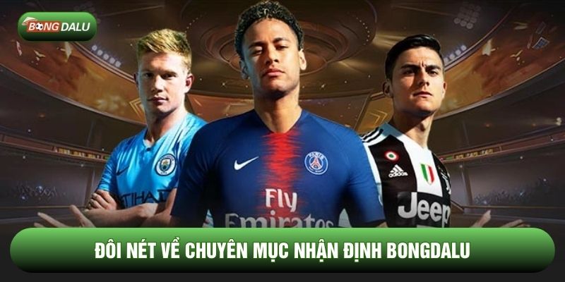 Đôi nét về chuyên mục nhận định Bongdalu