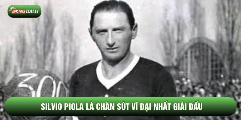 Silvio Piola là chân sút vĩ đại nhất giải đấu