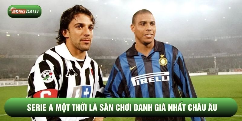 Serie A một thời là sân chơi danh giá nhất châu Âu
