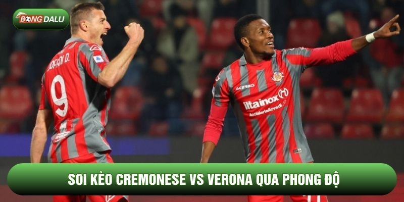 Soi kèo Cremonese vs Verona qua phong độ