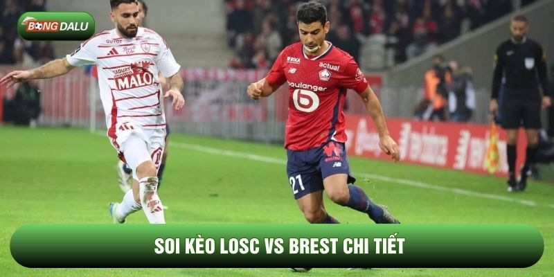 Soi kèo Losc vs Brest chi tiết