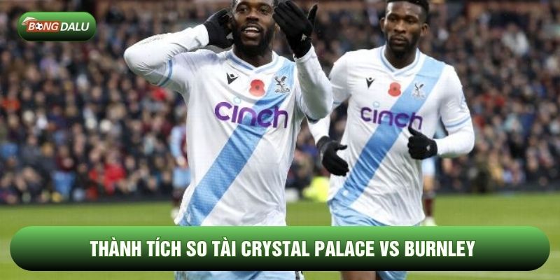 Thành tích so tài Crystal Palace vs Burnley