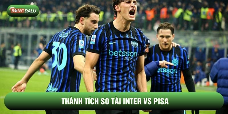 Thành tích so tài Inter vs Pisa