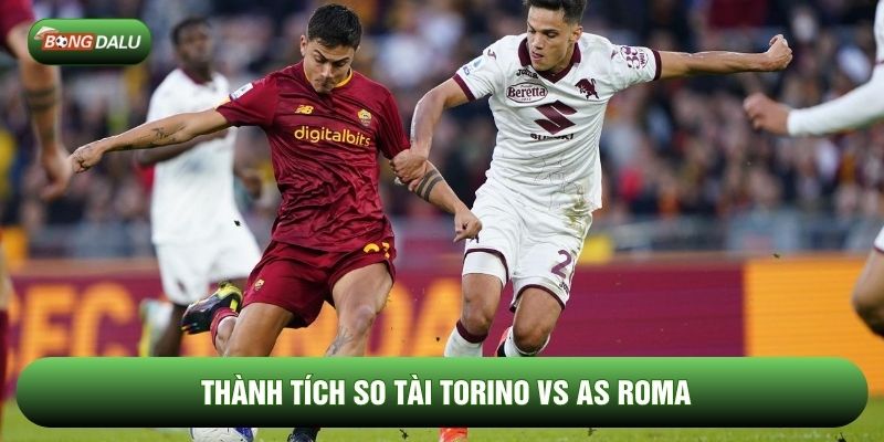 Thành tích so tài Torino vs AS Roma