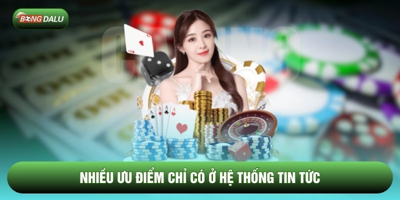 Nhiều ưu điểm chỉ có ở hệ thống tin tức